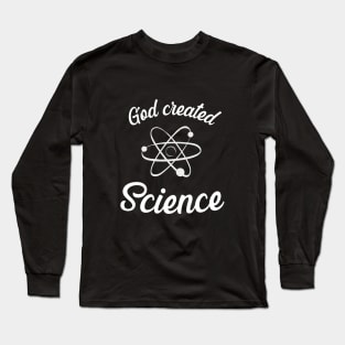 God created Science, white text Long Sleeve T-Shirt